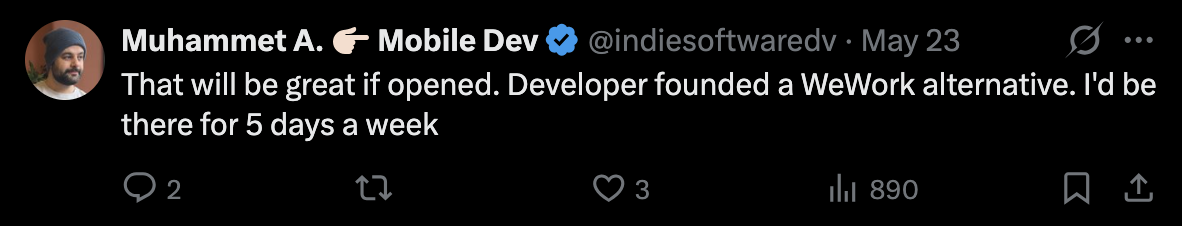 Muhammet A. (verified): developer founded a WeWork alternative. I'd be there 5 days a week. 890 views